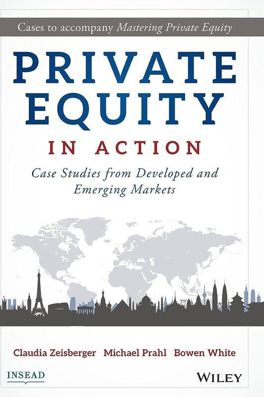

Private Equity in Action : Case Studies from Developed and Emerging Markets