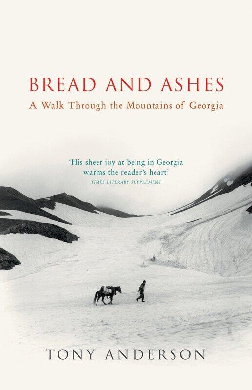 

Bread And Ashes: A Walk Through the Mountains of Georgia