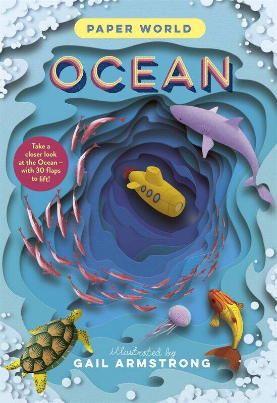 

Paper World: Ocean: A fact-packed novelty book with 30 flaps to lift!