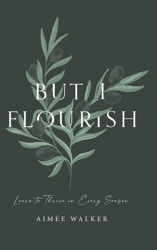 

But I Flourish: Learn to Thrive in Every Season