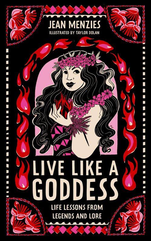 

Live Like A Goddess: Life Lessons from Legends and Lore