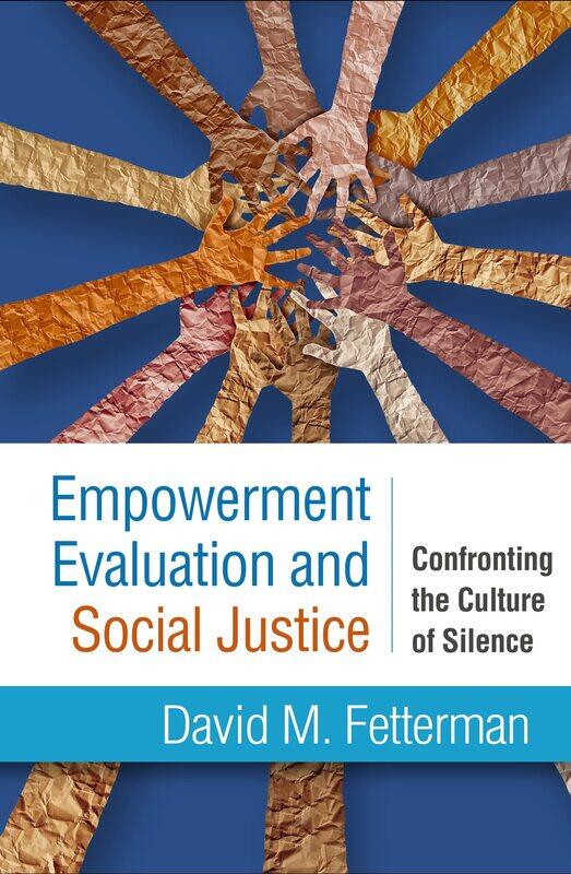 

Empowerment Evaluation and Social Justice: Confronting the Culture of Silence