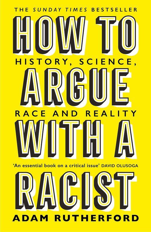 

How to Argue With a Racist: History, Science, Race and Reality