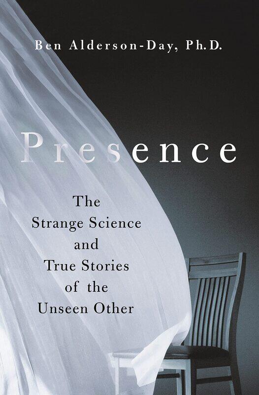 

Presence: The Strange Science and True Stories of the Unseen Other