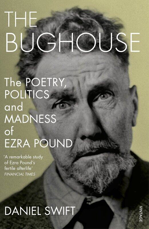 

The Bughouse: The poetry, politics and madness of Ezra Pound