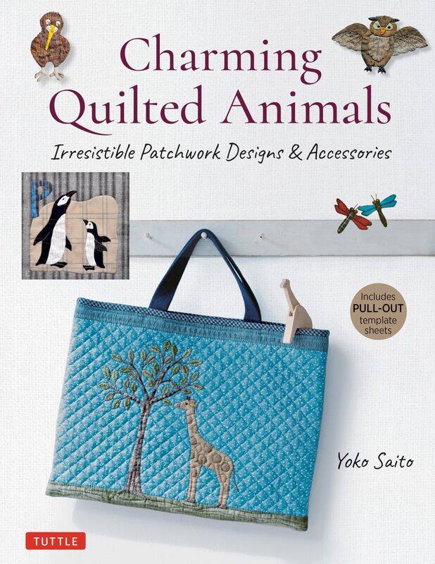 

Charming Quilted Animals: Irresistible Patchwork Designs & Accessories (Includes Pull-Out Template Sheets)