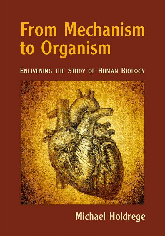 

From Mechanism to Organism: Enlivening the Study of Human Biology