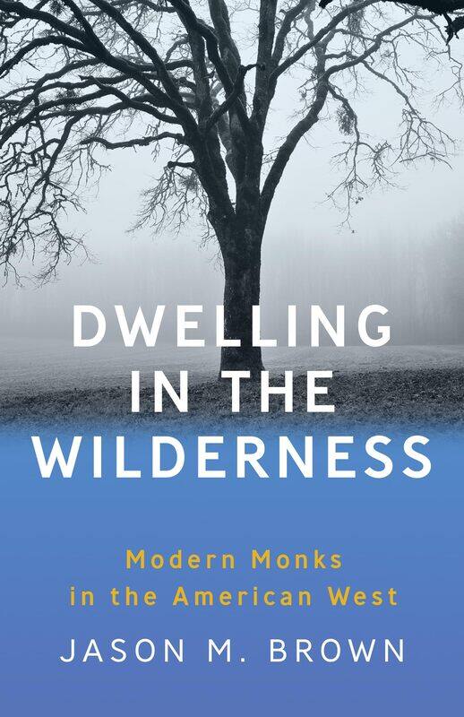 

Dwelling in the Wilderness: Modern Monks in the American West
