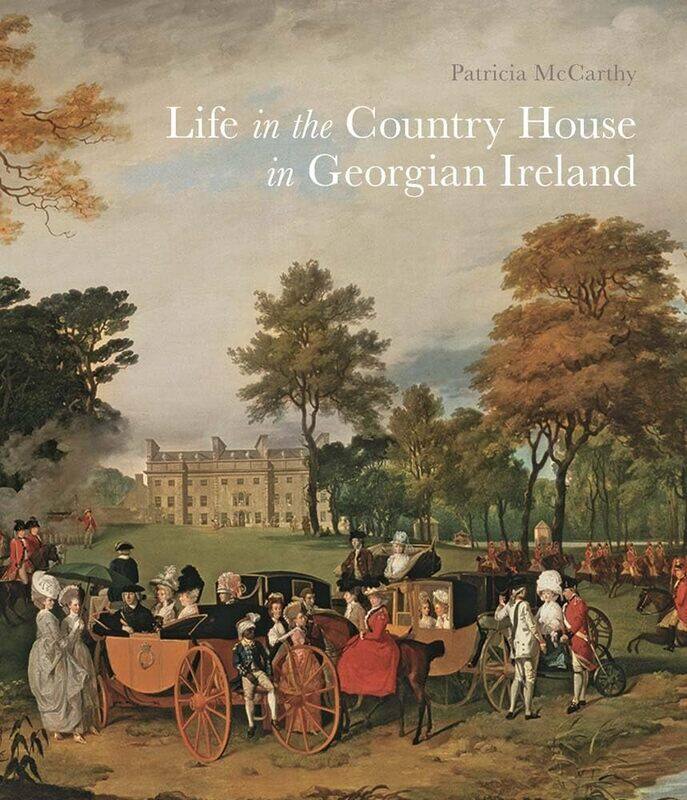 

Life in the Country House in Georgian Ireland