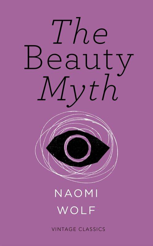 

Vintage Classics The Beauty Myth Feminism Short Edition)