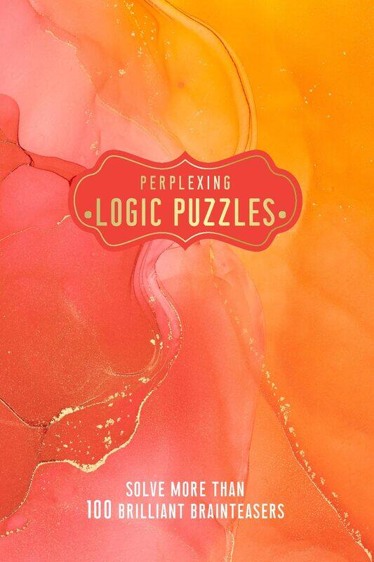 

Perplexing Logic Puzzles: Solve more than 100 Brilliant Brainteasers