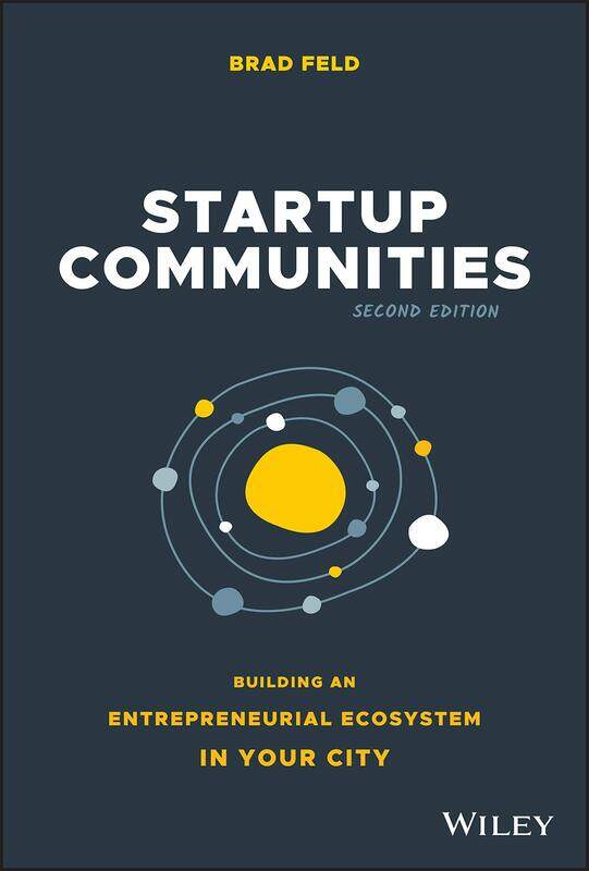 

Startup Communities - Building an Entrepreneurial Ecosystem in Your City, Second Edition