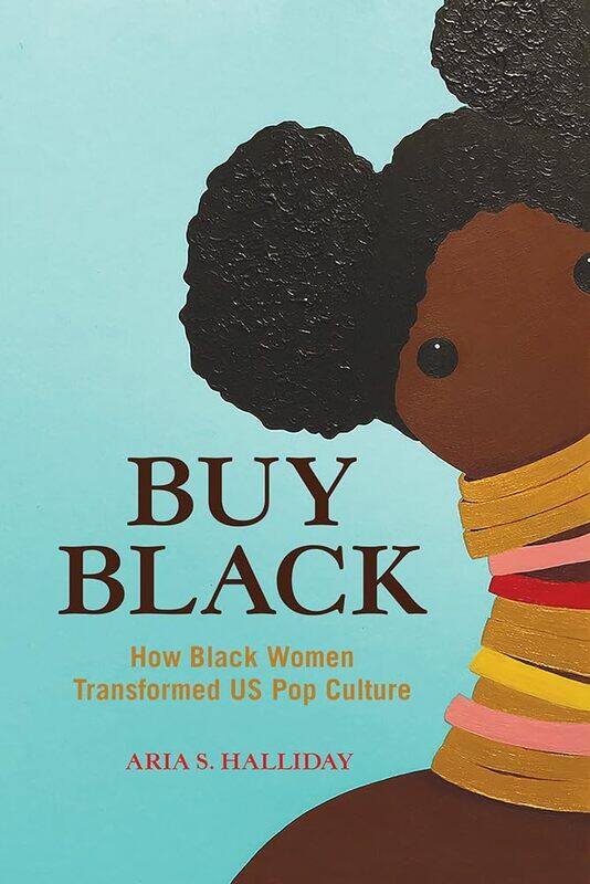 

Buy Black: How Black Women Transformed US Pop Culture