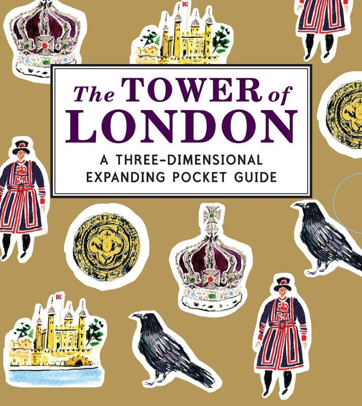 

The Tower of London: A Three-Dimensional Expanding Pocket Guide