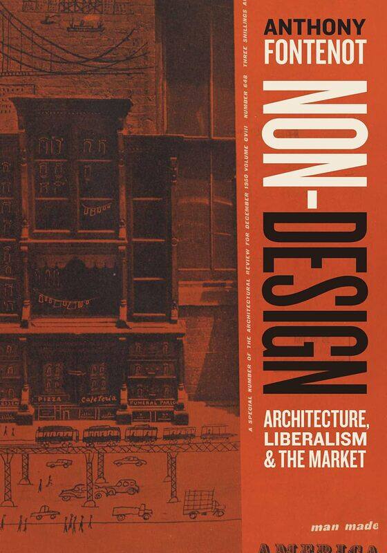 

Non-Design: Architecture, Liberalism, and the Market