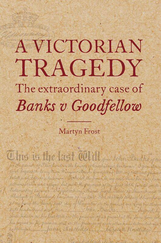 

A Victorian Tragedy: The Extraordinary Case of Banks v Goodfellow