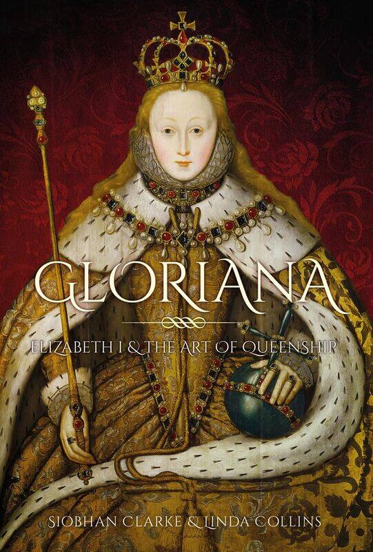 

Gloriana: Elizabeth I and the Art of Queenship