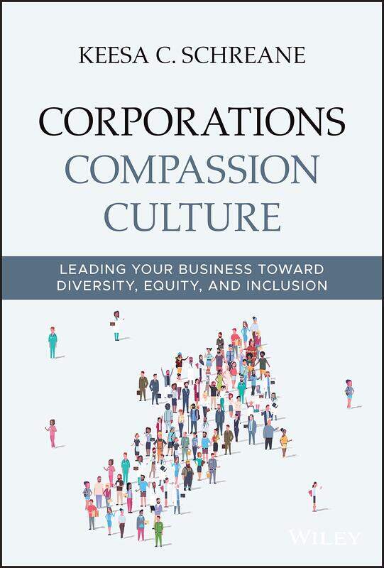 

Corporations Compassion Culture: Leading Your Business toward Diversity, Equity, and Inclusion