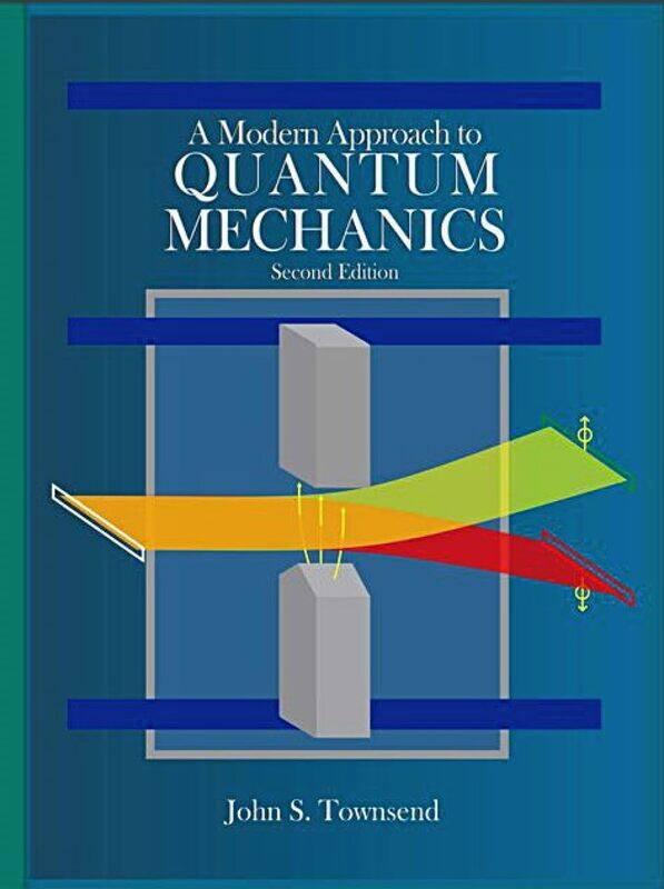 

A Modern Approach to Quantum Mechanics, second edition