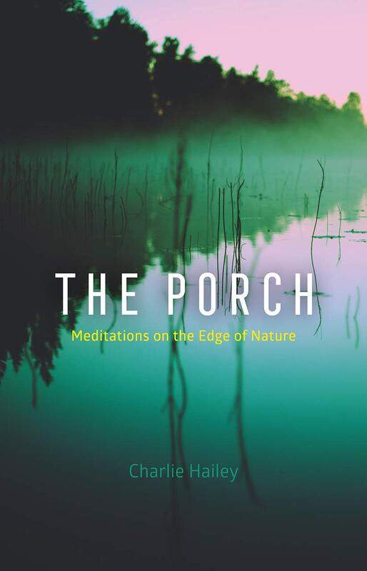 

The Porch: Meditations on the Edge of Nature