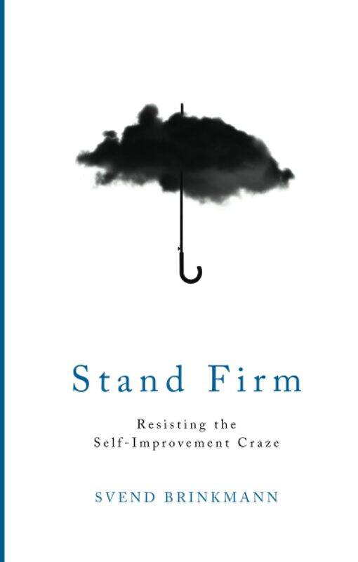 

Stand Firm: Resisting the Self-Improvement Craze