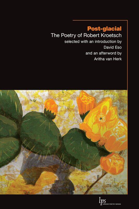 

Post-glacial: The Poetry of Robert Kroetsch