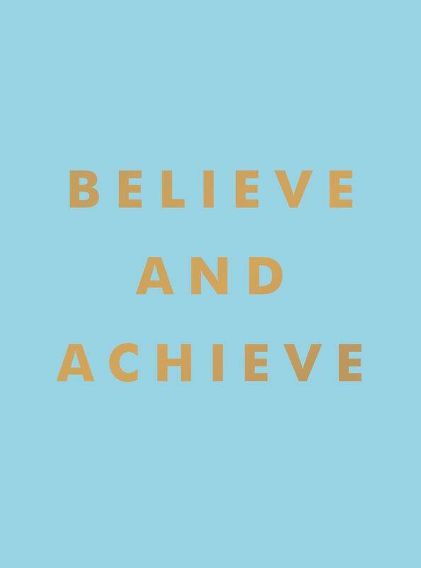 

Believe and Achieve: Inspirational Quotes and Affirmations for Success and Self-Confidence