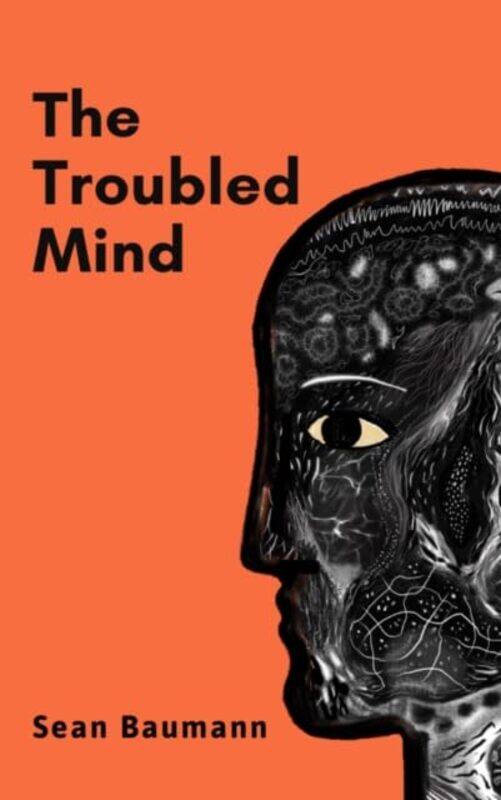 

The Troubled Mind: Stories of uncertainty and hope