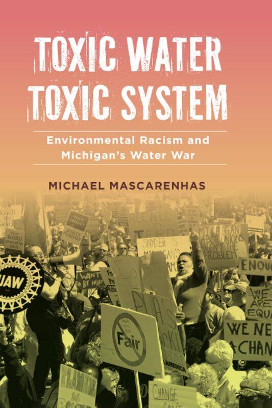 

Toxic Water, Toxic System: Environmental Racism and Michigan's Water War