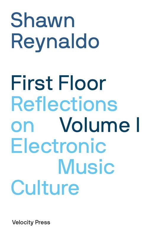 

First Floor Volume 1: Reflections on Electronic Music Culture