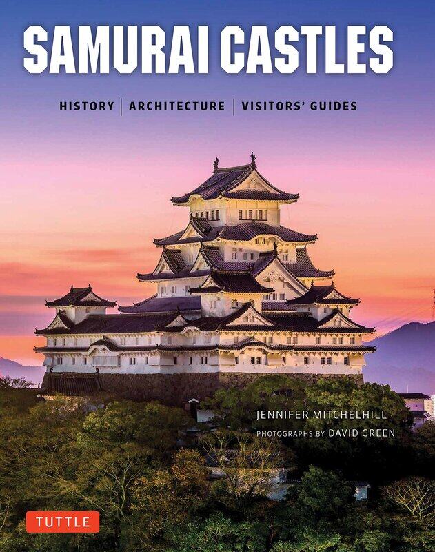 

Samurai Castles: History / Architecture / Visitors' Guides
