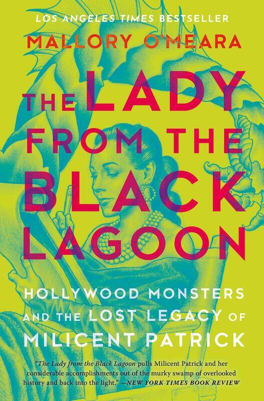 

The Lady From The Black Lagoon: Hollywood Monsters and the Lost Legacy of Milicent Patrick