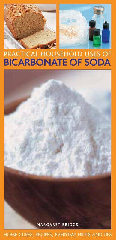 

Practical Household Uses of Bicarbonate of Soda: Home Cures, Recipes, Everyday Hints and Tips