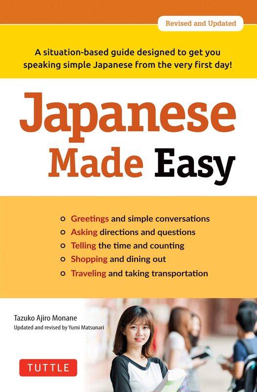 

Japanese Made Easy: A situation-based guide designed to get you speaki