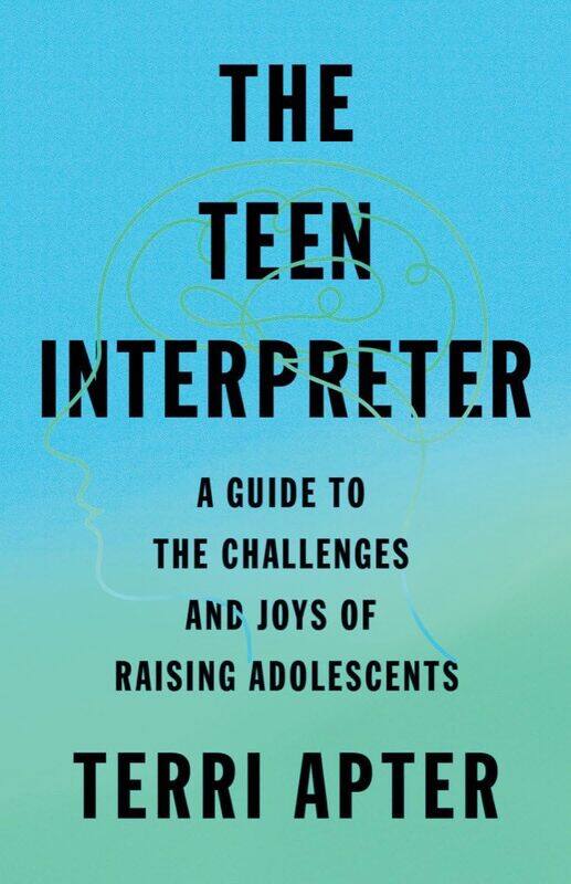 

The Teen Interpreter: A Guide to the Challenges and Joys of Raising Adolescents