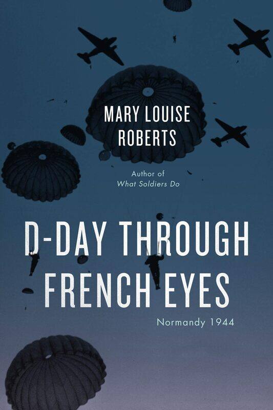 

D-Day Through French Eyes: Normandy 1944