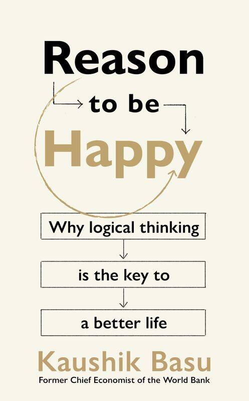 

Reason to Be Happy: Why logical thinking is the key to a better life