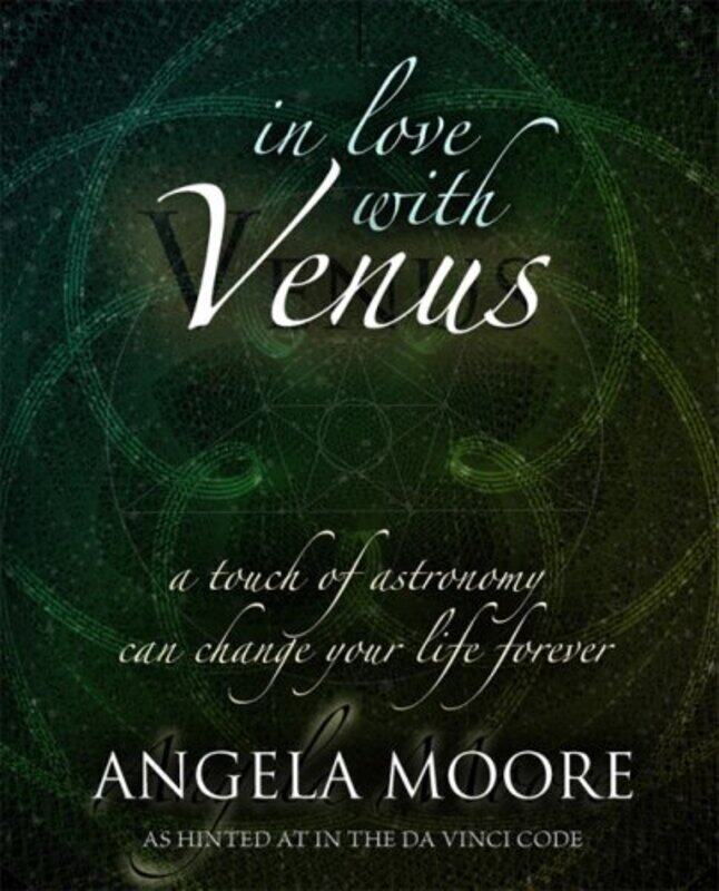 

In Love with Venus: A Touch of Astronomy Can Change Your Life Forever