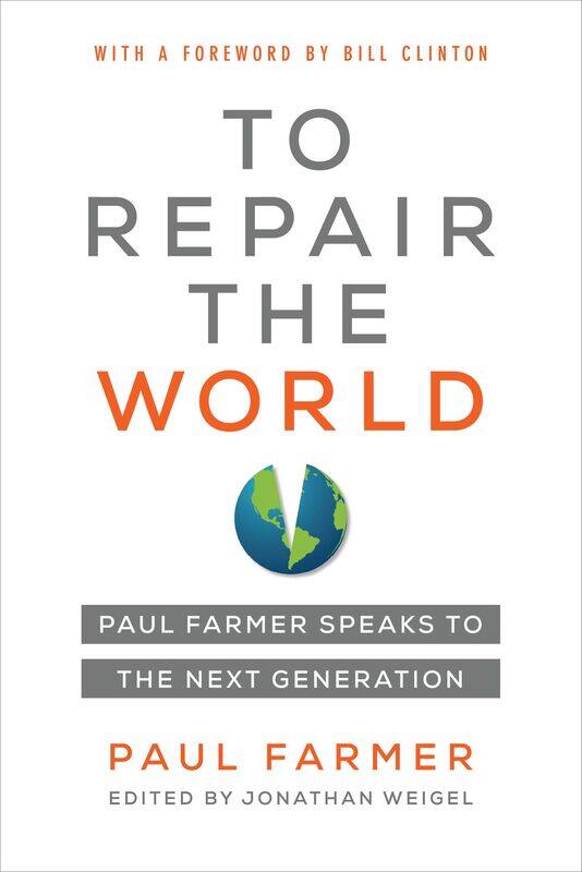 

To Repair the World: Paul Farmer Speaks to the Next Generation