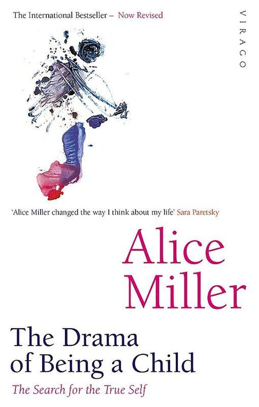 

VIRAGO The Drama Of Being A Child: The Search for the True Self