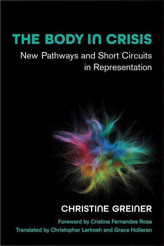 

The Body in Crisis: New Pathways and Short Circuits in Representation