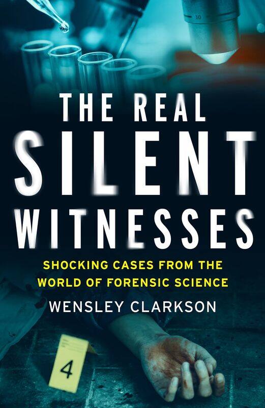 

Welbeck Publishing The Real Silent Witnesses: Shocking cases from the World of Forensic Science