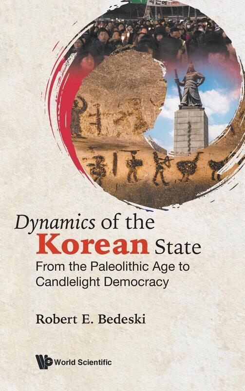 

Dynamics Of The Korean State: From The Paleolithic Age To Candlelight Democracy