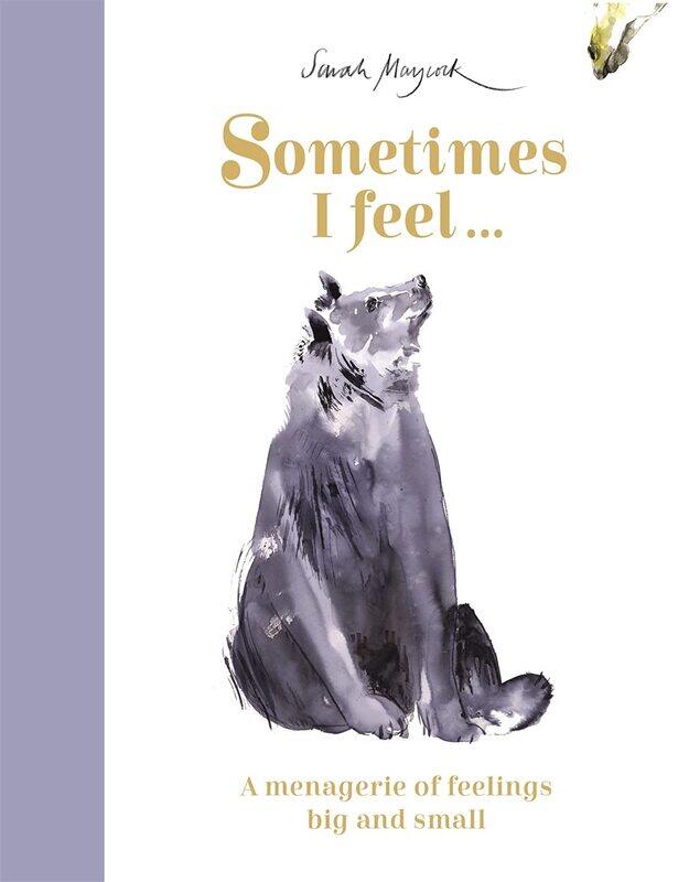 

Sometimes I Feel...: A Menagerie of Feelings Big and Small