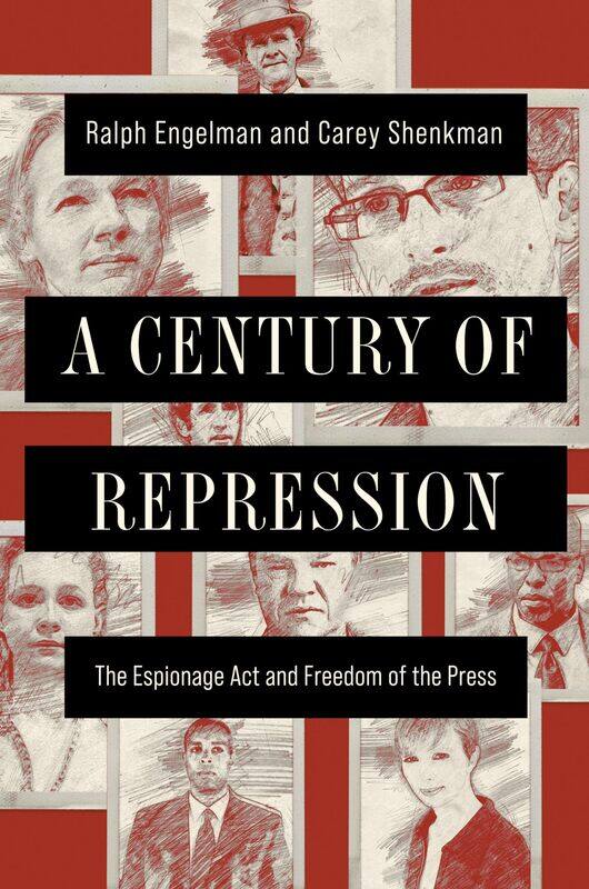 

A Century of Repression: The Espionage ACT and Freedom of the Press