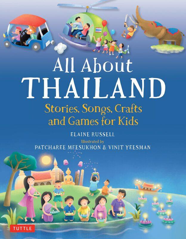 

All About Thailand: Stories, Songs, Crafts and Games for Kids