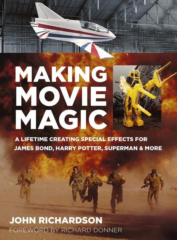 

Making Movie Magic: A Lifetime Creating Special Effects for James Bond, Harry Potter, Superman and More