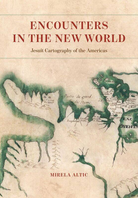 

Encounters in the New World: Jesuit Cartography of the Americas