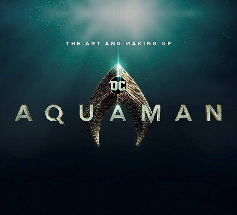 

The Art and Making of Aquaman