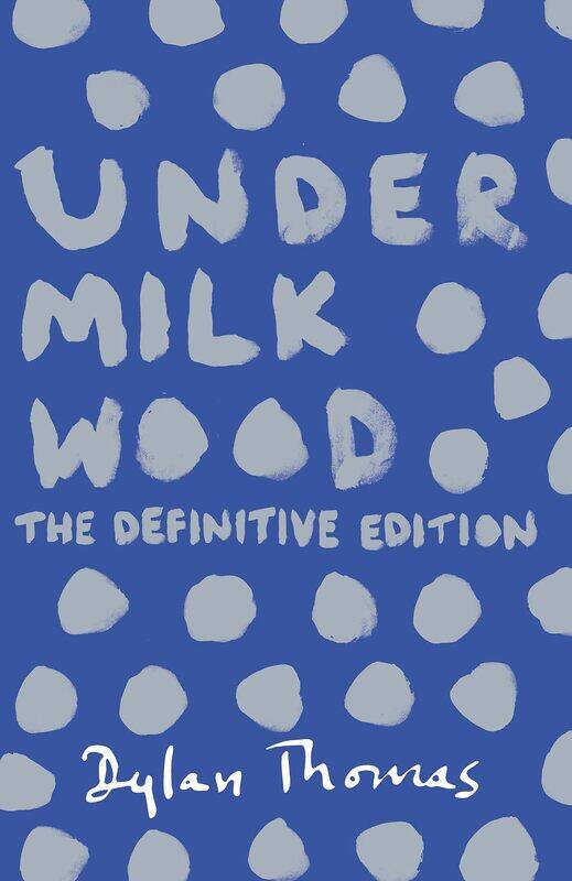 

Under Milk Wood: The beloved Welsh modern classic